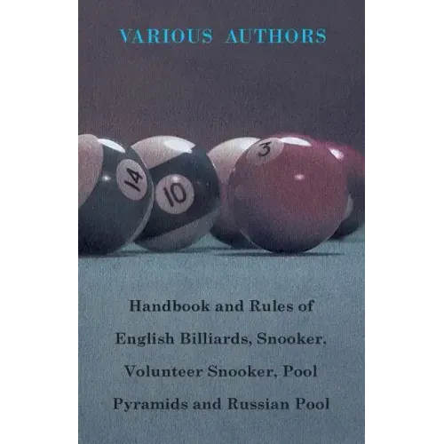 Handbook and Rules of English Billiards, Snooker, Volunteer Snooker, Pool Pyramids and Russian Pool