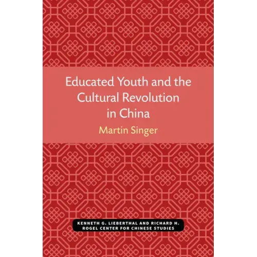 Educated Youth and the Cultural Revolution in China