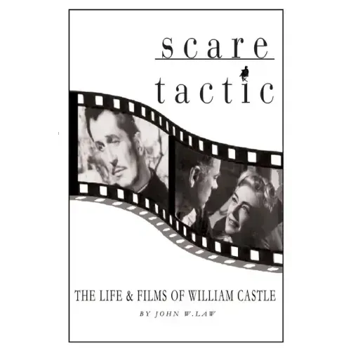 Scare Tactic: The Life & Films of William Castle