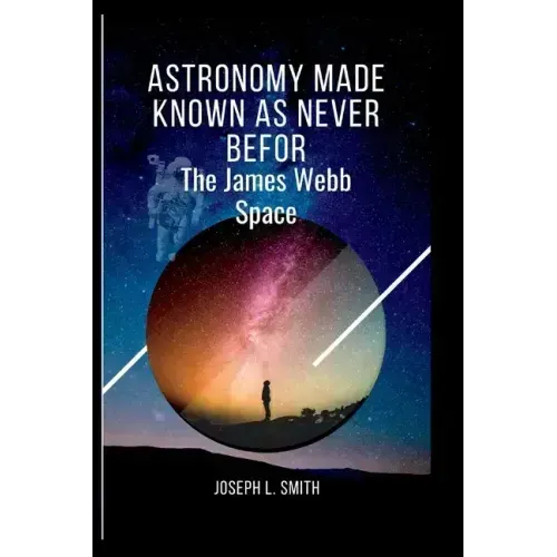 Astronomy made known as never befor: The james webb space