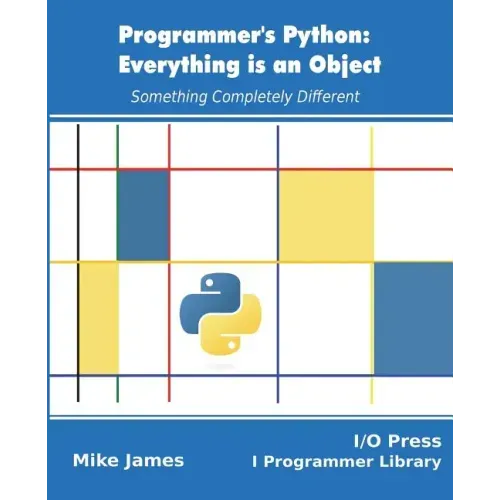 Programmer's Python: Everything is an Object: Something Completely Different