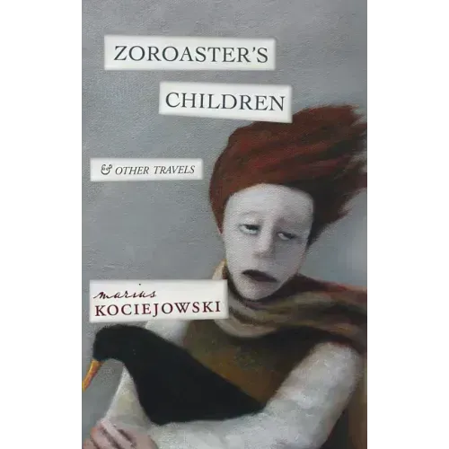 Zoroaster's Children: And Other Travels