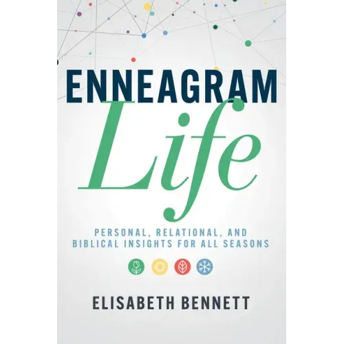Enneagram Life: Personal, Relational, and Biblical Insights for All Seasons