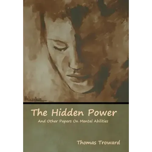 The Hidden Power And Other Papers On Mental Abilities