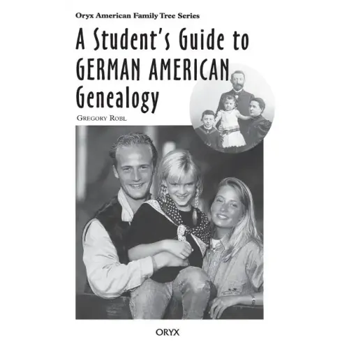 A Student's Guide to German American Genealogy