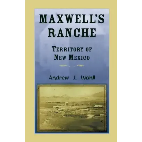 Maxwell's Ranche, Territory of New Mexico