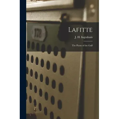 Lafitte: the Pirate of the Gulf