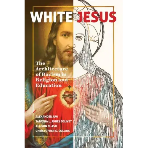 White Jesus: The Architecture of Racism in Religion and Education