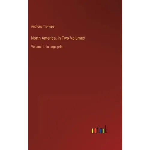 North America; In Two Volumes: Volume 1 - in large print