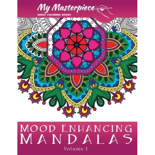 My Masterpiece Adult Coloring Books: Mood Enhancing Mandalas