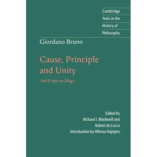 Giordano Bruno: Cause, Principle and Unity: And Essays on Magic