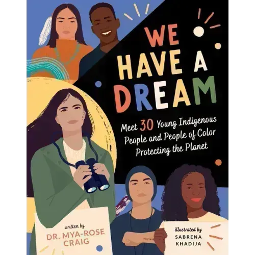 We Have a Dream: Meet 30 Young Indigenous People and People of Color Protecting the Planet