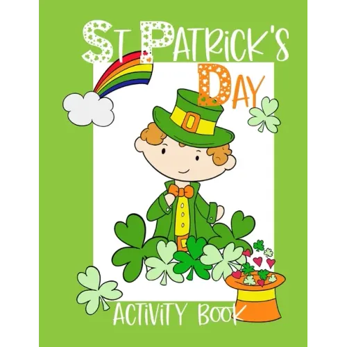 St Patrick's Day Activity Book: Kids workbook including coloring pages, mazes, word search, games and more