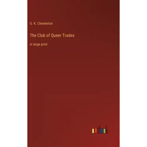 The Club of Queer Trades: in large print