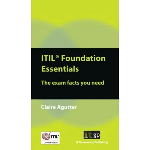 ITIL Foundation Essentials: The Exam Facts You Need