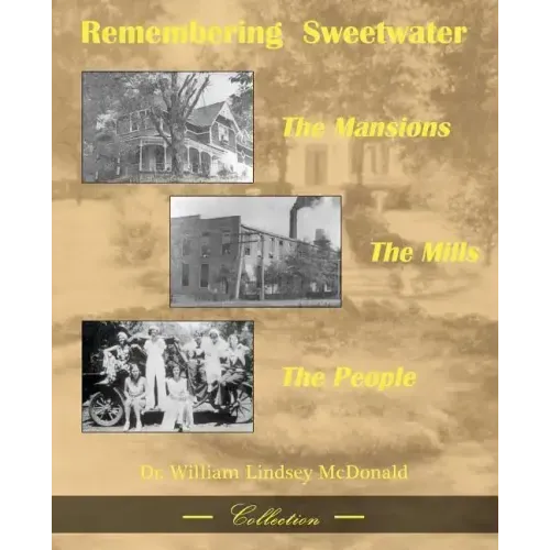 Remembering Sweetwater - The Mansions, the Mills, the People