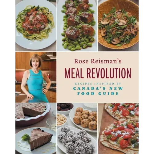 Rose Reisman's Meal Revolution: Recipes Inspired by Canada's New Food Guide