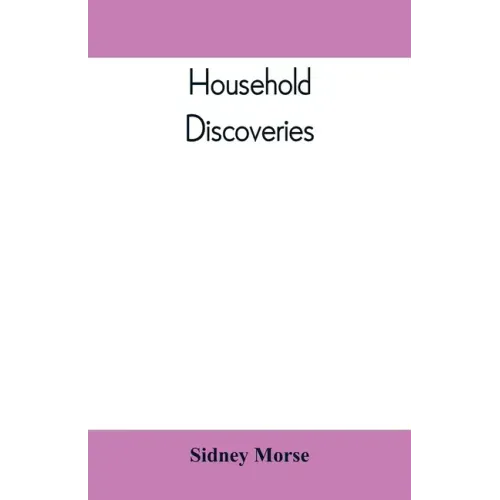 Household Discoveries: An Encyclopaedia of practical recipes and processes