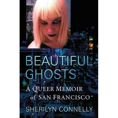 Beautiful Ghosts: A Queer Memoir of San Francisco