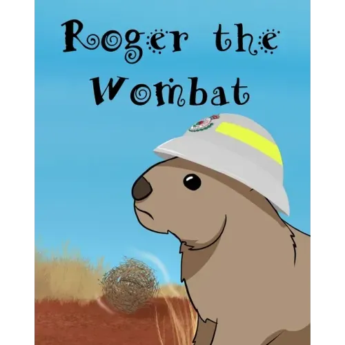 Roger The Wombat: A wonderful children's book featuring Australian wild animals.