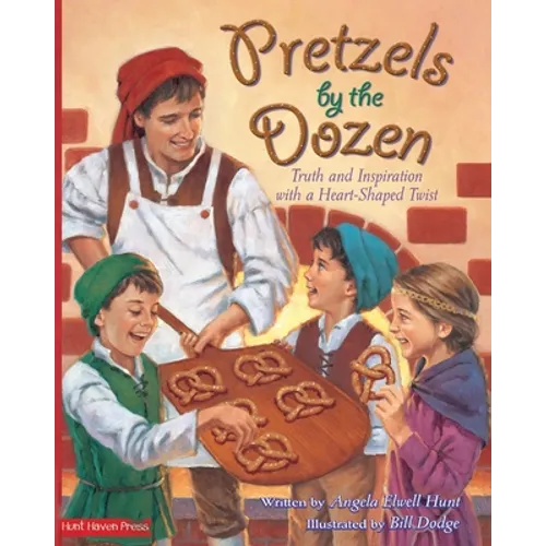 Pretzels by the Dozen: Truth and Inspiration with a Heart-Shaped Twist