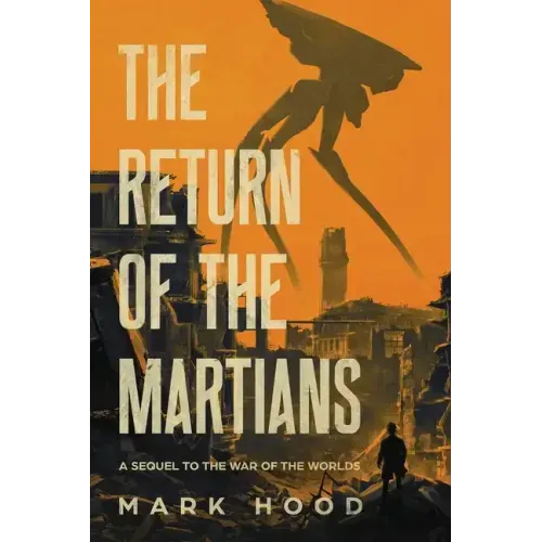 The Return of the Martians: A Sequel to 'The War of the Worlds'