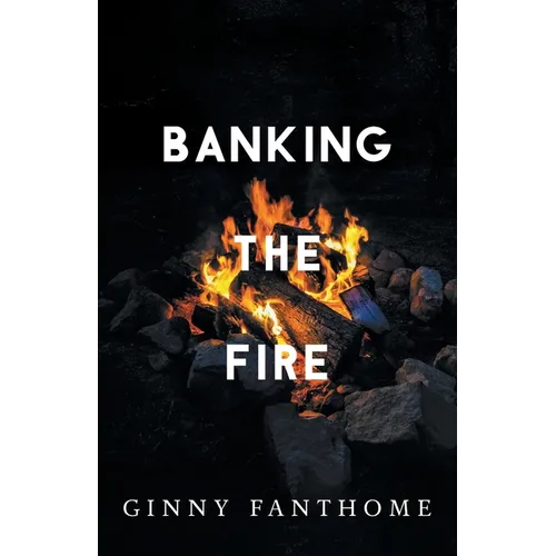 Banking The Fire