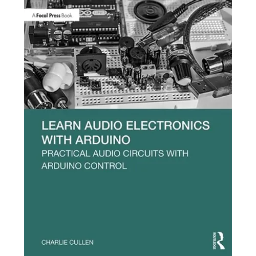 Learn Audio Electronics with Arduino: Practical Audio Circuits with Arduino Control