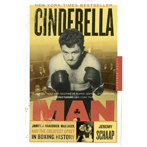 Cinderella Man: James J. Braddock, Max Baer, and the Greatest Upset in Boxing History