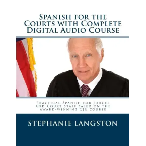 Spanish for the Courts with Complete Digital Audio Course: Based on the CJE-Approved Online Program