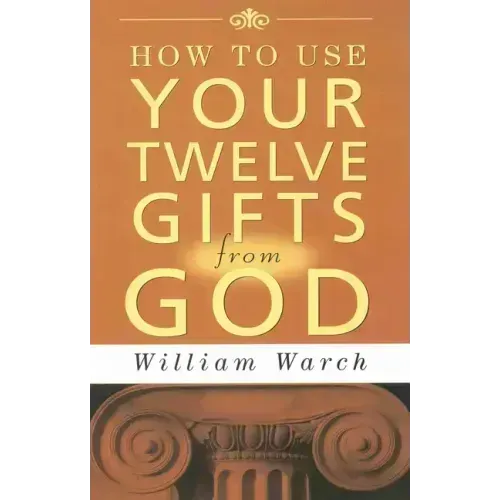 How to Use Your 12 Gifts from God