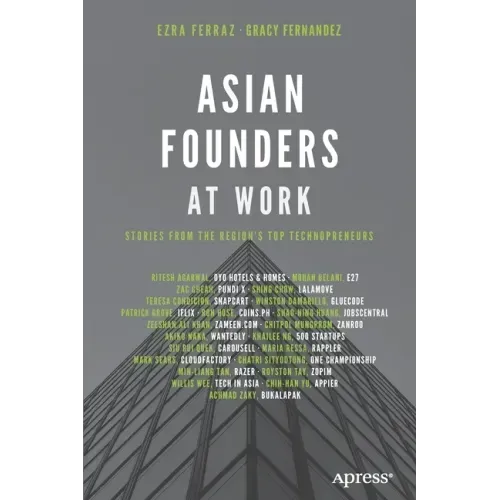 Asian Founders at Work: Stories from the Region's Top Technopreneurs