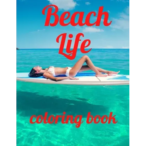 Beach coloring book: An Adult Coloring Book Featuring Fun and Relaxing Beach Vacation Scenes, Peaceful Ocean Landscapes and Beautiful Summe