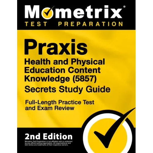 Praxis Health and Physical Education Content Knowledge 5857 Secrets Study Guide - Full-Length Practice Test and Exam Review: [2nd Edition]