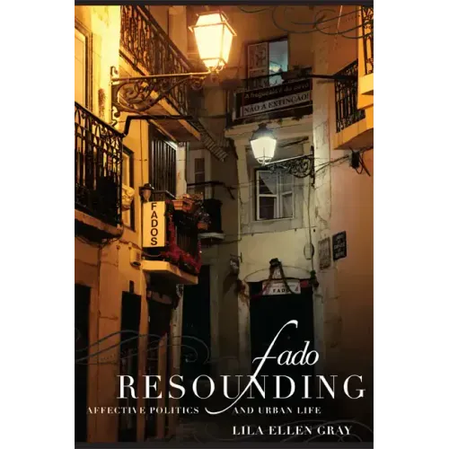 Fado Resounding: Affective Politics and Urban Life