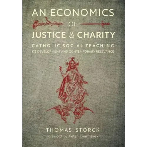 An Economics of Justice and Charity: Catholic Social Teaching, Its Development and Contemporary Relevance