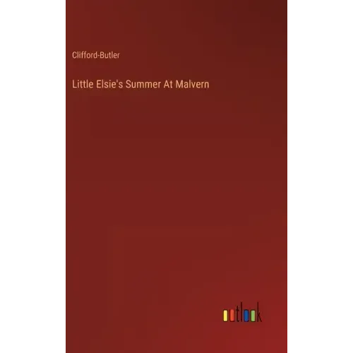 Little Elsie's Summer At Malvern