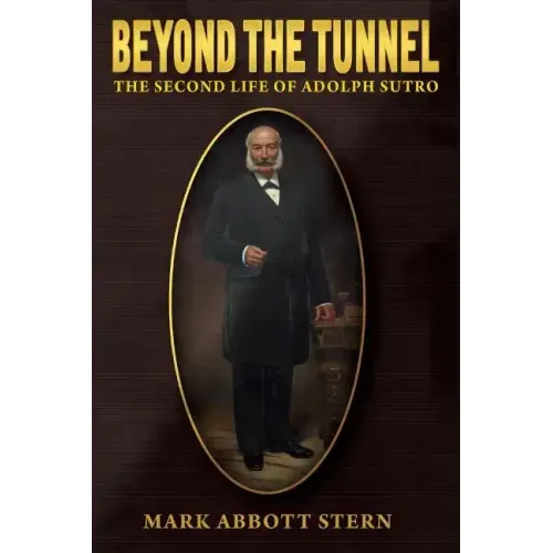 Beyond the Tunnel: The Second Life of Adolph Sutro
