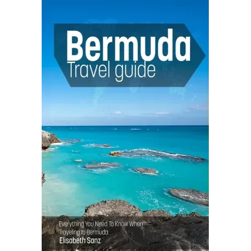 Bermuda travel guide: Everything You Need To Know When Traveling to Bermuda.