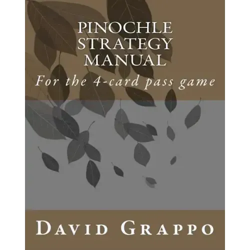 Pinochle Strategy Manual: For the 4-card pass game