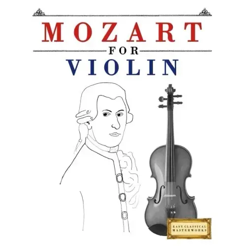 Mozart for Violin: 10 Easy Themes for Violin Beginner Book