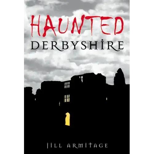 Haunted Derbyshire