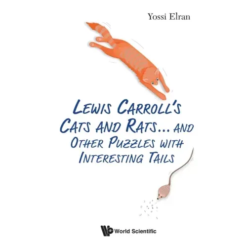 Lewis Carroll's Cats and Rats... and Other Puzzles with Interesting Tails