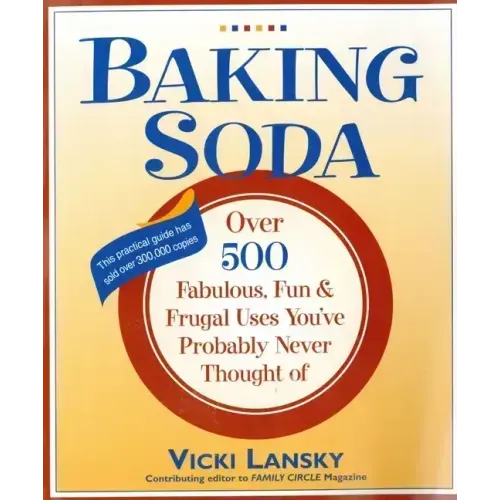 Baking Soda: Over 500 Fabulous, Fun, and Frugal Uses You've Probably Never Thought of