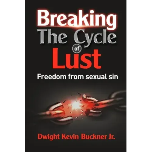 Breaking the Cycle of Lust: Freedom from Sexual Sin
