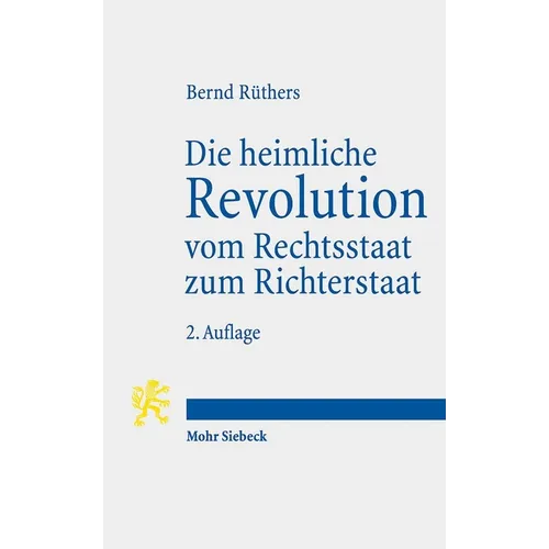 Die Heimliche Revolution Vom Rechtsstaat Zum Richterstaat: Verfassung Und Methoden. Ein Essay