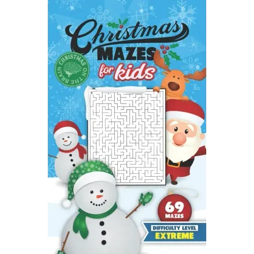 Christmas Mazes for Kids 69 Mazes Difficulty Level Extreme: Fun Maze Puzzle Activity Game Books for Children - Holiday Stocking Stuffer Gift Idea - Sn