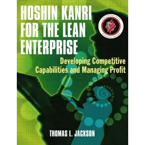 Hoshin Kanri for the Lean Enterprise: Developing Competitive Capabilities and Managing Profit [With CD-ROM]
