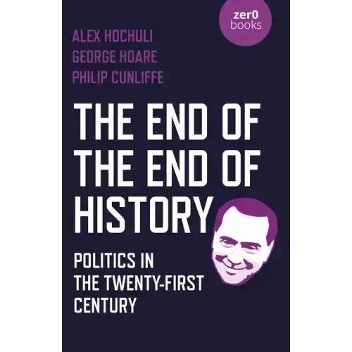 The End of the End of History: Politics in the Twenty-First Century