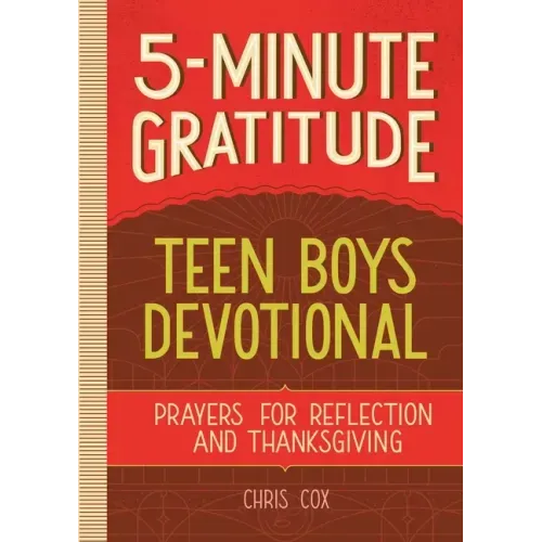 5-Minute Gratitude: Teen Boys Devotional: Prayers for Reflection and Thanksgiving